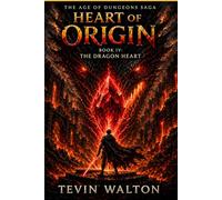 Heart of Origin: Book 4: The Dragon Heart (The Age of Dungeons Saga)