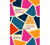 Heart of Science: A Philosophy of Scientific Inquiry