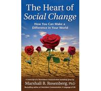 Heart of Social Change: How To Make A Difference In Your World (Nonviolent Communication Guides)