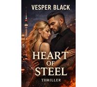 Heart of Steel: Ein Berlin-Thriller über Begehren, Verrat und tödliche Loyalität