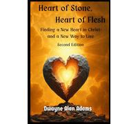 Heart of Stone, Heart of Flesh: Finding a New Heart in Christ and a New Way to Live