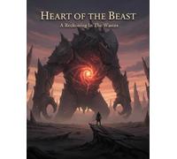 Heart Of The Beast: A Reckoning In The Wastes