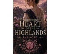 Heart of the Highlands: The Rose: 5 (Protectors of the Crown)