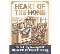 Heart of the Home: Bold and Easy Coloring Book, crosswords and mazes for Seniors: 41 Simple and nostalgic designs in large print | household items ... activity book for people with dementia