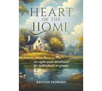 Heart of the Home: Eight-Week devotional for individuals or groups (Home Sweet Home series, Heart of the Home devotional, and other books)