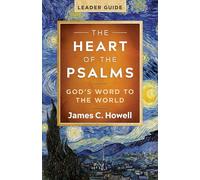 Heart Of The Psalms - Leader Guide, The: God's Word to the World (The Heart of the Psalms - Leader Guide)