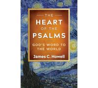 Heart Of The Psalms, The: God's Word to the World
