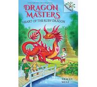 Heart of the Ruby Dragon: A Branches Book (Dragon Masters, 32)