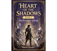 Heart of the Shadows: The Fracture of Fate: 1