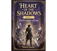 Heart of the Shadows: The Fracture of Fate