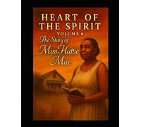 Heart Of The Spirit Volume 6: The Story Of Miss Hattie Mae