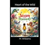 Heart of the Wild: Jaxon and the Dinosaurs Book 2
