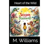 Heart of the Wild: Jaxon and the Dinosaurs Book 2