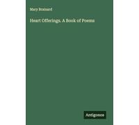 Heart Offerings. A Book of Poems
