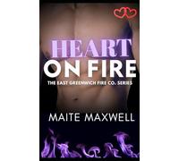 Heart on Fire: A Small-Town Single Dad Firefighter Enemies-to-Lovers Romance: 3 (The East Greenwich Fire Co. Series)