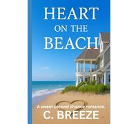 HEART ON THE BEACH: A SWEET SECOND CHANCE ROMANCE.