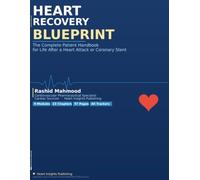 Heart Recovery Blueprint: The Complete Patient Handbook for Life After a Heart Attack or Coronary Stent (Heart Insights Patient Handbooks)