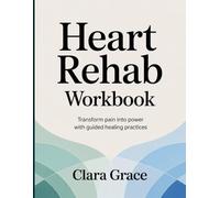 HEART REHAB WORKBOOK: Faith-Based Reflections for Renewing the Soul and Restoring Hope