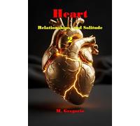 Heart, Relationships, and Solitude 2: A survival manual for the heart: from the pain of loss to serene solitude, and finally to the courage to love ... Survival Manuals for Modern Life)