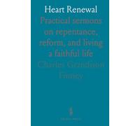Heart Renewal: Practical sermons on repentance, reform, and living a faithful life