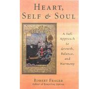 Heart, Self, & Soul: The Sufi Psychology of Growth, Balance, and Harmony