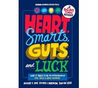 Heart, Smarts, Guts, and Luck: What It Takes to Be an Entrepreneur and Build a Great Business