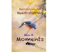 Heart Stirring Moments: Short Story Collection: 1 (Moments (a Collection of Short Stories))