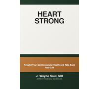 Heart Strong: Rebuild Your Cardiac Health and Take Back Your Life