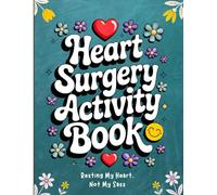 Heart Surgery Activity Book: Funny and Relaxing Gift for Women and Men After Open-Heart, Cardiac, or Bypass Surgery with Over 120 Large Print Puzzles and Therapeutic Activities