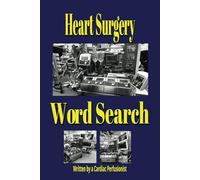Heart Surgery Word Search: Large Easy to Read Print, Over 50 Puzzles About Heart Surgery Written By Someone With 25 Years Experience. Enjoy