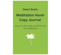 Heart Sutra Meditation Hand-Copy Journal: Copy the Text Freely and Write Your Own Reflections