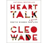 Heart Talk: Poetic Wisdom for a Better Life