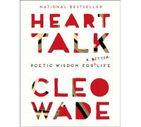 Heart Talk: Poetic Wisdom for a Better Life