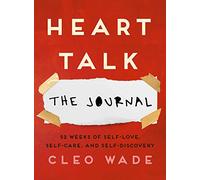 Heart Talk: The Journal: 52 Weeks of Self-Love, Self-Care, and Self-Discovery