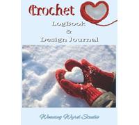 Heart Themed Crochet log & Design Journal: Makes organizing and logging your project details simple and easy | Includes 4:5 ratio grids, dot grids, ... and log pages | 8.5 x 11 inches, 110 pages