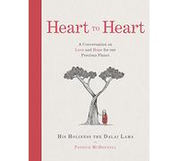Heart to Heart: A new guide on compassion, climate change, and living a meaningful life from His Holiness The Dalai Lama