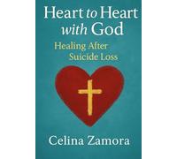 Heart to Heart with God: Healing after Suicide Loss