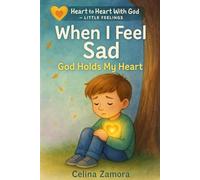 Heart to Heart with God: Little Feelings Volume 1: When I Feel Sad God Holds my Heart