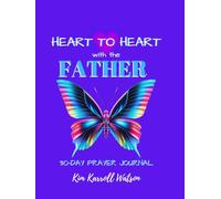 Heart to heart with The Father: 30-Day Prayer Journal