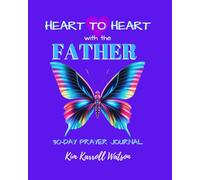 Heart to heart with The Father: 30-Day Prayer Journal