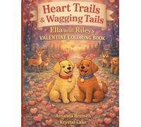 Heart Trails & Wagging Tails: Ella & Riley’s Valentine Coloring Book (Ella and Riley Explore the Outdoors)