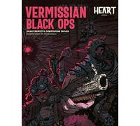 Heart: Vermissian Black Ops: A supplement for the Heart: The City Beneath RPG