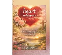 Heart Whispers: Devotional Thoughts for Love, Healing and Everyday Life