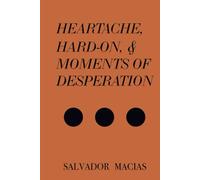 Heartache, Hard on, & Moments of Desperation