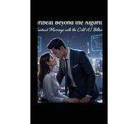 Heartbeat Beyond the Algorithm -1ª Parte-: A Contract Marriage with the Cold AI Billionaire (Romance)