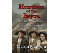 Heartbeat Of The Bayou: The Battle of New Orleans