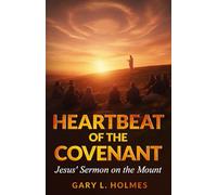 Heartbeat of the Covenant: Jesus' Sermon on the Mount
