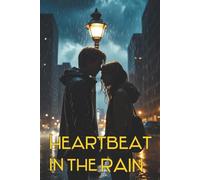 Heartbeats in the rain: A Love Story That Defies the Odds
