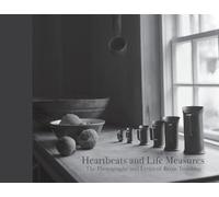 Heartbeats & Life Measures: The Photography & Lyrics of Brian Tremblay: The Photography & Lyrics of Brian Tremblay