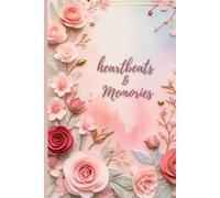 heartbeats & Memories : A beautifully designed journal to capture love, memories, and heartfelt moments: Perfect Gift for Lovers: Capturing Every Beat of Love and Cherished Memories